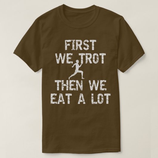 EERST DRAVEN WE DAN ETEN WE VEEL GRAPPIGE KALKOEND T-SHIRT (Design voorkant)