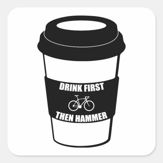Eerst Drink en daarna Hammer Vierkante Sticker (Voorkant)