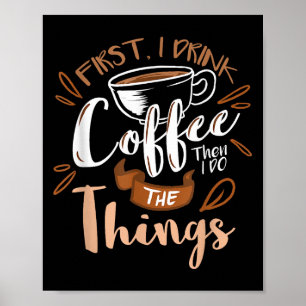 Eerst drink ik de koffie, dan doe ik de dingen Bar Poster