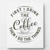 Eerst drink ik de koffie, dan doe ik de dingen. fotoplaat (Voorkant)