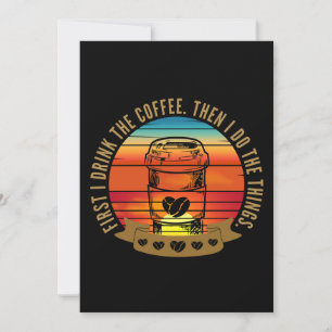 eerst drink ik de koffie dan doe ik de dingen kaart