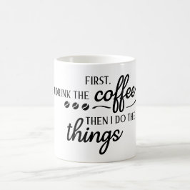 Eerst drink ik de koffie, dan doe ik de dingen koffiemok