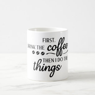 Eerst drink ik de koffie, dan doe ik de dingen  koffiemok