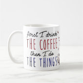 Eerst drink ik de koffie, dan doe ik de dingen koffiemok (Links)
