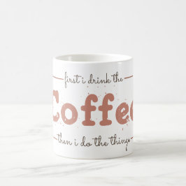 Eerst drink ik de koffie, dan doe ik de dingen koffiemok