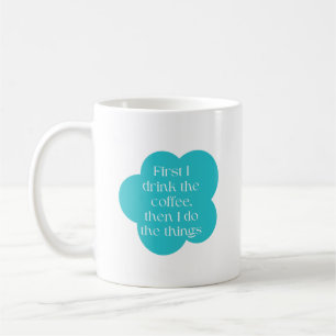Eerst drink ik de koffie, dan doe ik de dingen koffiemok