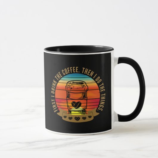 eerst drink ik de koffie dan doe ik de dingen mok (Rechts)