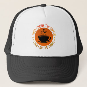 eerst drink ik de koffie dan doe ik de dingen trucker pet