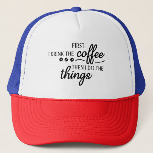 Eerst drink ik de koffie, dan doe ik de dingen trucker pet