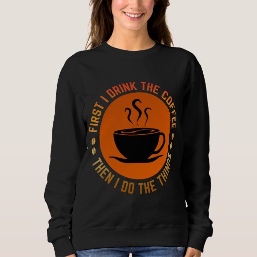 eerst drink ik de koffie dan doe ik de dingen trui (Voorkant)