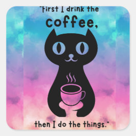 Eerst drink ik de koffie, dan doe ik dit vierkante sticker