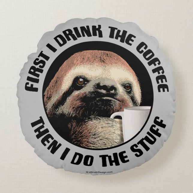 Eerst Drink ik de koffie. Dan doe ik het. Rond Kussen (Voorkant)