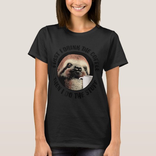 Eerst Drink ik de koffie. Dan doe ik het... T-shirt (Voorkant)