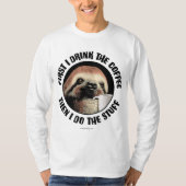 Eerst Drink ik de koffie. Dan doe ik het... T-shirt (Voorkant)