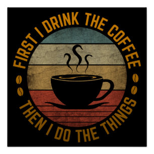 eerst drink ik de koffie en dan doe ik de dingen perfect poster