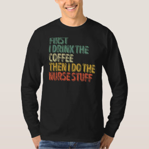 Eerst Drink ik de koffie en dan doe ik de zuster. T-shirt