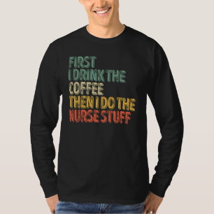 Eerst Drink ik de koffie en dan doe ik de zuster. T-shirt
