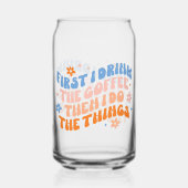 Eerst Drink ik de koffie en dan doe ik dingen Blikvorm Glas (Voorkant)