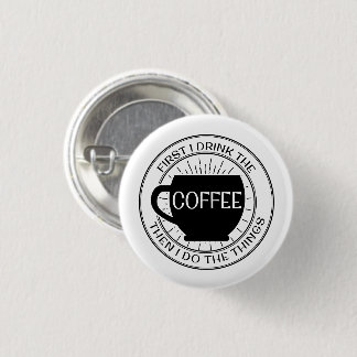 Eerst drink ik de koffie en dan doe ik dingen Butt Ronde Button 3,2 Cm