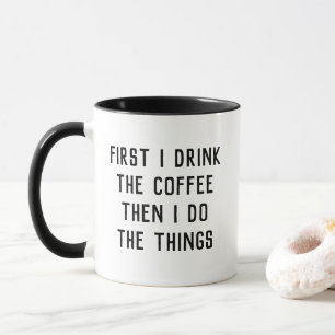 Eerst Drink ik de koffie en dan doe ik dingen Mok