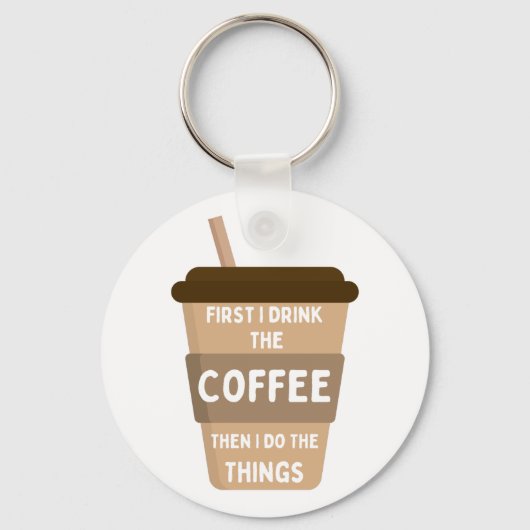 Eerst Drink ik de koffie en dan doe ik dingen Sleutelhanger (Voorkant)
