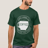 Eerst drink ik de koffie en dan doe ik dingen T-Sh T-shirt (Voorkant)