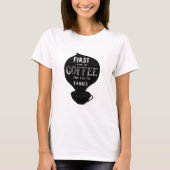 Eerst Drink ik de koffie en dan doe ik dingen T-shirt (Voorkant)