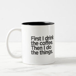 Eerst Drink ik de koffie en dan doe ik dingen Tweekleurige Koffiemok