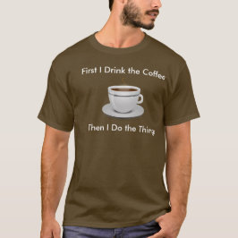 Eerst Drink ik de koffie en dan doe ik het T-shirt
