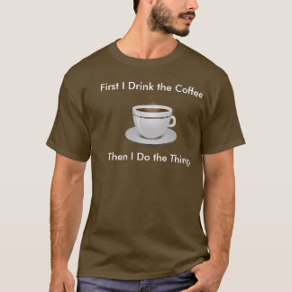 Eerst Drink ik de koffie en dan doe ik het T-shirt
