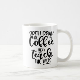 Eerst Drink ik de koffie en dan leer ik de Kindere Koffiemok