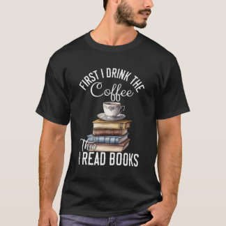 Eerst Drink ik de koffie en dan lees ik boeken boe T-shirt