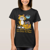 Eerst Drink ik de koffie Funny Cat Mouse Coffee T-shirt (Voorkant)