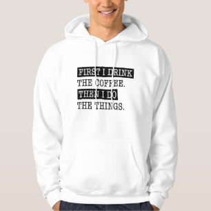 Eerst Drink Ik De Koffie Hoodie