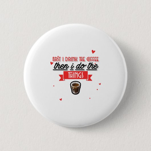 Eerst Drink ik de koffie Ronde Button 5,7 Cm (Voorkant)