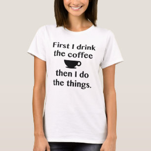 Eerst Drink ik de koffie T-shirt