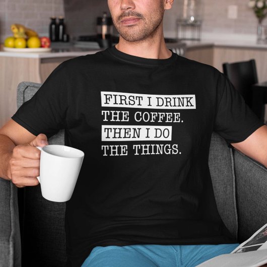 Eerst Drink ik de koffie T-shirt