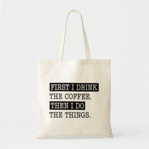Eerst Drink ik de koffie Tote Bag