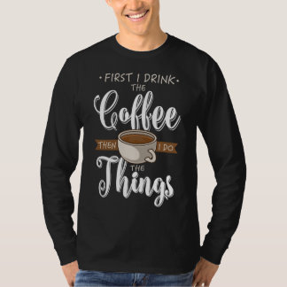 Eerst Drink ik de koffiebeker Caffeine Cup Caffein T-shirt