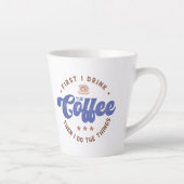 Eerst Drink ik het citaat van de Koffee Sarcastic  Latte Mok (Rechts)