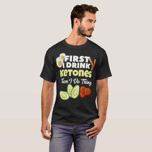 Eerst drink ik Ketonen  Ketogene Keto-dieet Fitnes T-shirt (Voorkant volledig)