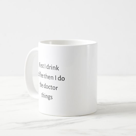 Eerst drink ik koffie, dan doe ik de dokter dingen koffiemok (Voorkant links)