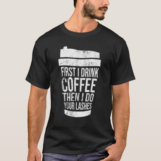  eerst Drink ik koffie dan ik je as doe T-shirt (Voorkant)