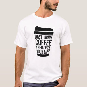 Eerst Drink ik koffie dan vul ik uw pen in T-shirt