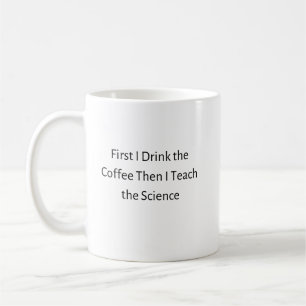 Eerst Drink ik koffie en daarna geef ik les Koffiemok