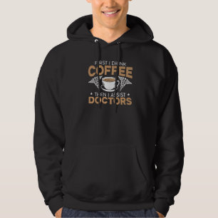 Eerst Drink ik koffie en dan assisteer ik artsen v Hoodie
