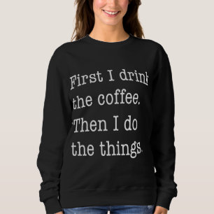 Eerst Drink ik koffie en dan doe ik het grappig. Trui