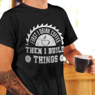 Eerst Drink ik koffie en dan maak ik Dingen carpen T-shirt