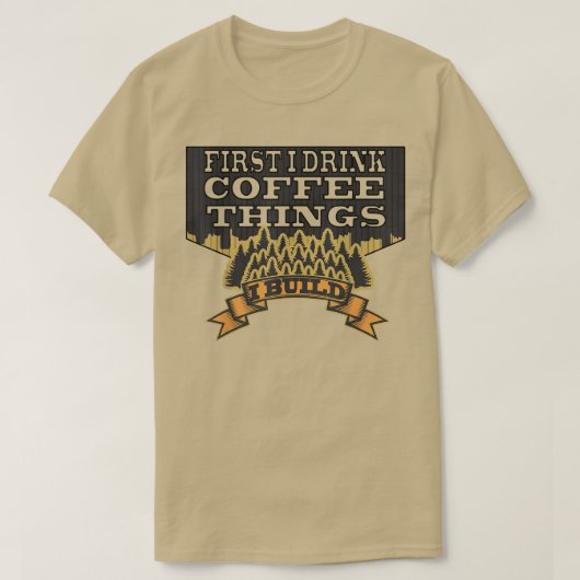 eerst drink ik koffie en dan maak ik dingen grappi t-shirt (Design voorkant)