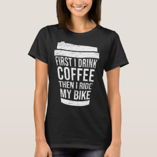Eerst drink ik koffie en dan rij ik op mijn fiets t-shirt